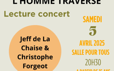 Lecture et musique improvisée L’Homme traversé avec Jeff de La Chaise à l’occasion du Printemps des poètes pour la médiathèque de Genillé (37) le samedi 5 avril à 20h30